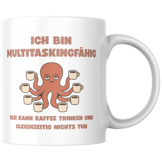 Ich Bin Multitaskingfähig Ich Kann Kaffee Trinken Und Gleichzeitig Nichts Tun Tasse