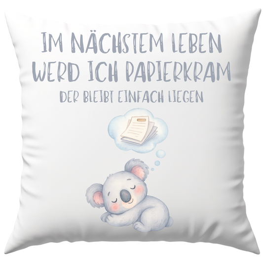 Im Nächsten Leben Werd Ich Papierkram Der Bleibt Einfach Liegen Deko Kissen