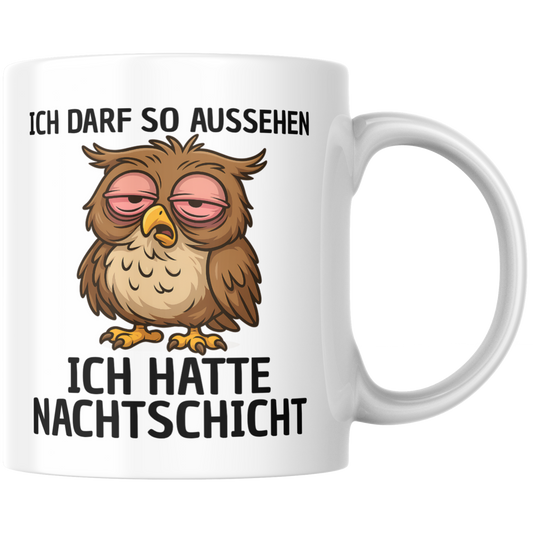 Ich Darf So Aussehen Ich Hatte Nachtschicht Eule Kaffee Tasse