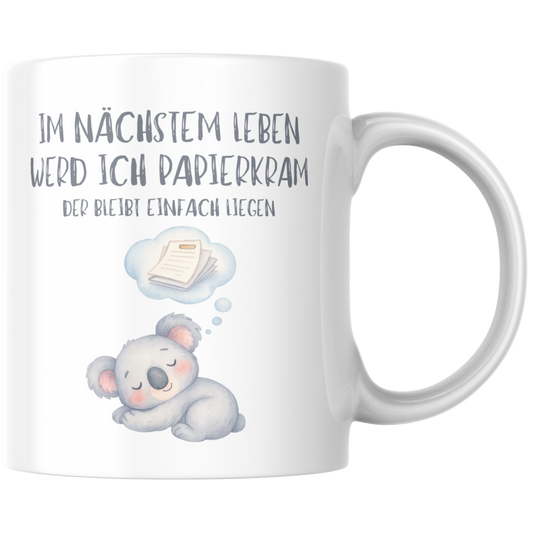 Im Nächsten Leben Werd Ich Papierkram Der Bleibt Einfach Liegen Kaffee Tasse