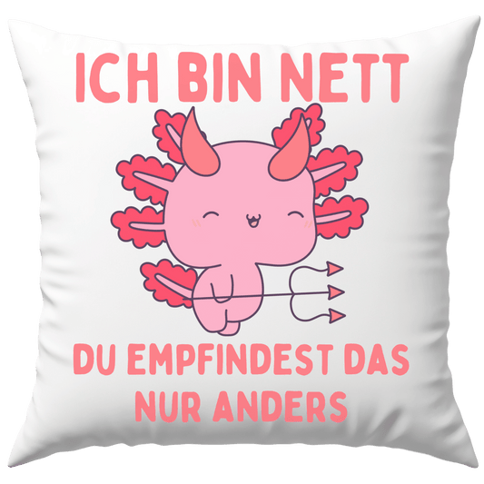 Ich Bin Nett Du Empfindest Das Nur Anders Axolotl Deko Kissen