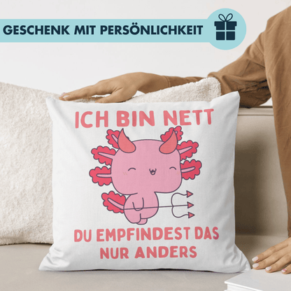 Ich Bin Nett Du Empfindest Das Nur Anders Axolotl Deko Kissen