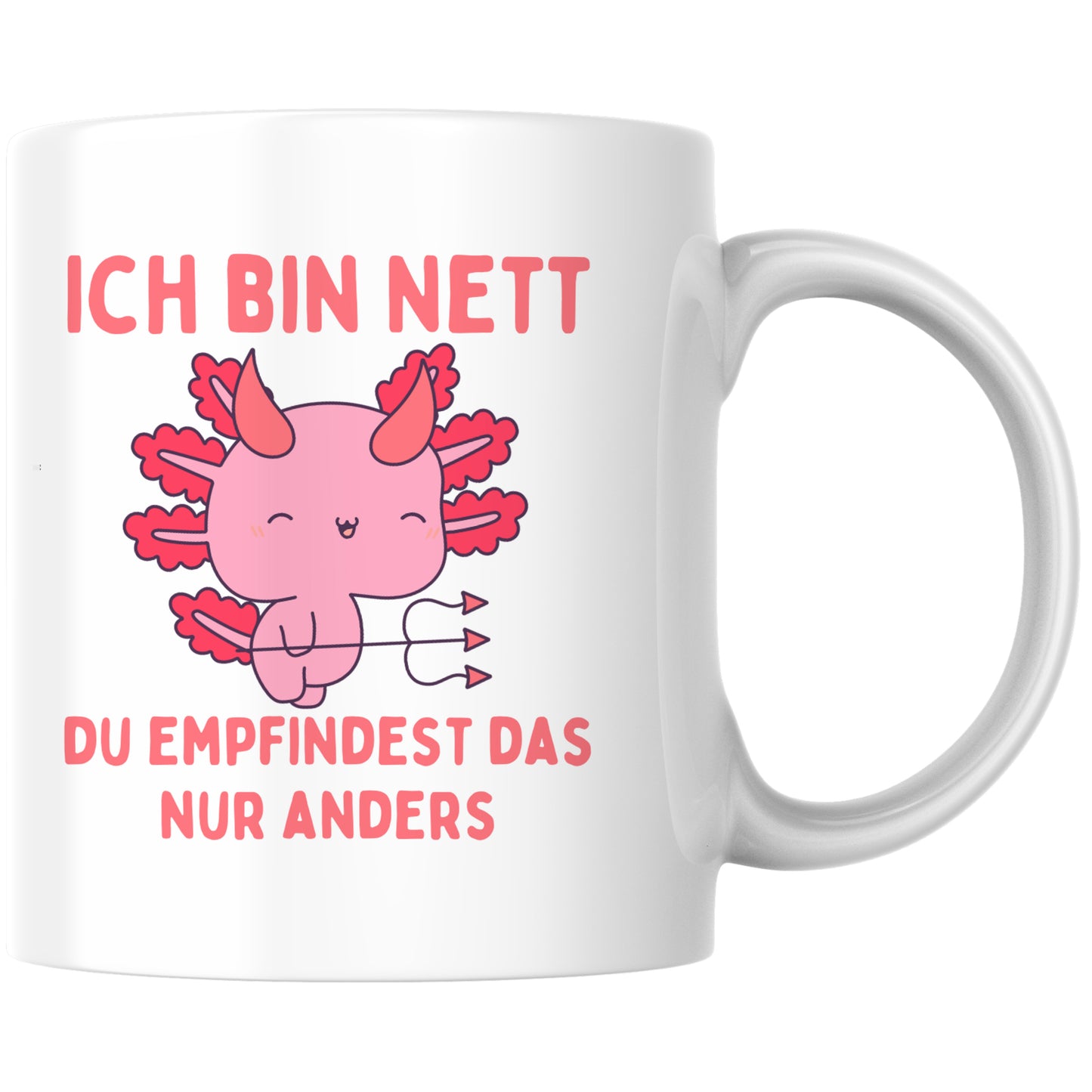 Ich Bin Nett Du Empfindest Das Nur Anders Axolotl Teufel Kaffee Tasse