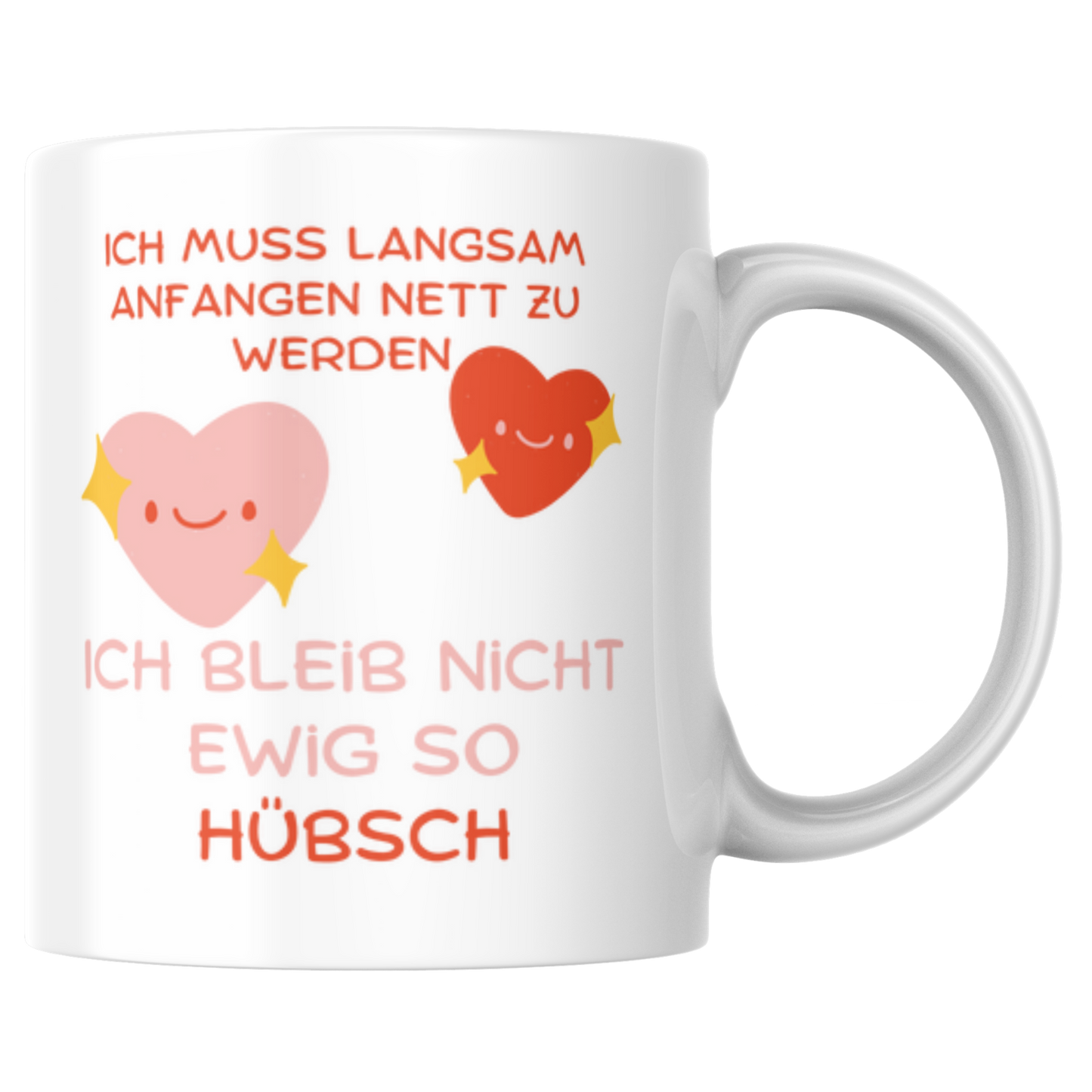 Ich Muss Langsam Anfangen Nett Zu Werden Ich Bleib Nicht Ewig So Hübsch Kaffee Tasse