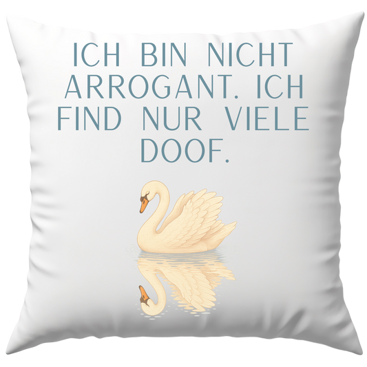 Ich Bin Nicht Arrogant Ich Find Nur Viele Doof Deko Kissen