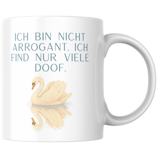 Ich Bin Nicht Arrogant Ich Find Nur Viele Doof Kaffee Tasse