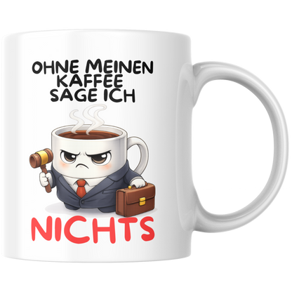 Ohne Meinen Kaffee Sage Ich Nichts Tasse