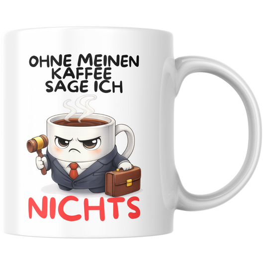 Ohne Meinen Kaffee Sage Ich Nichts Tasse