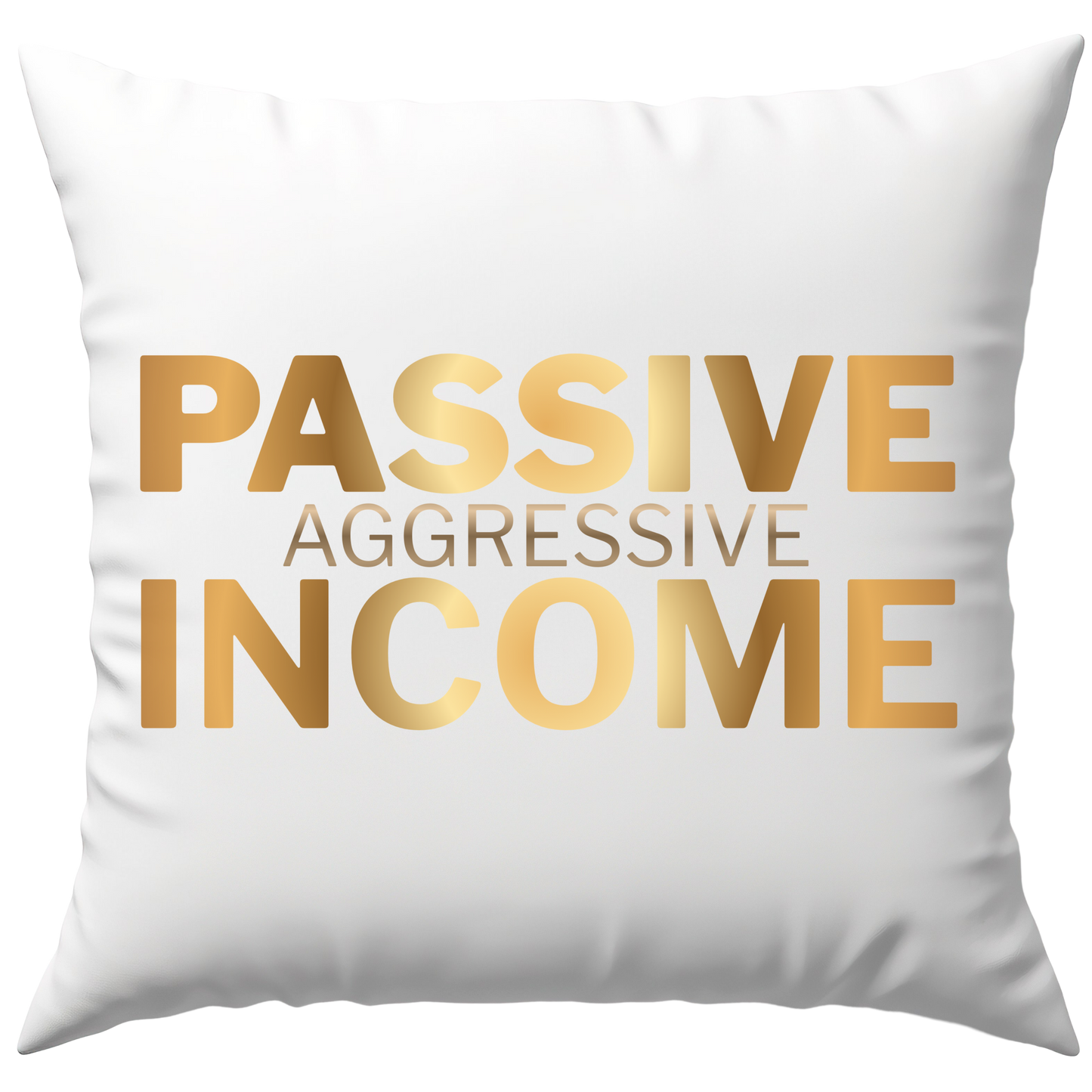 Passive Aggressive Income Deko Kissen
