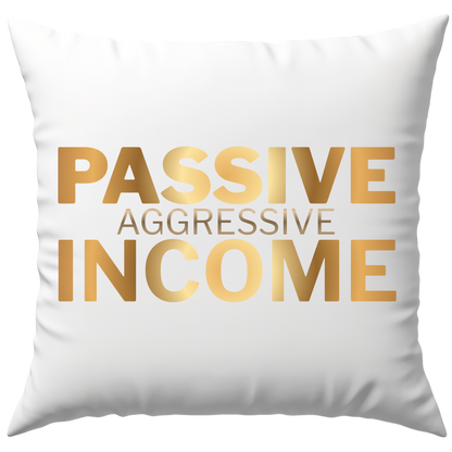 Passive Aggressive Income Deko Kissen