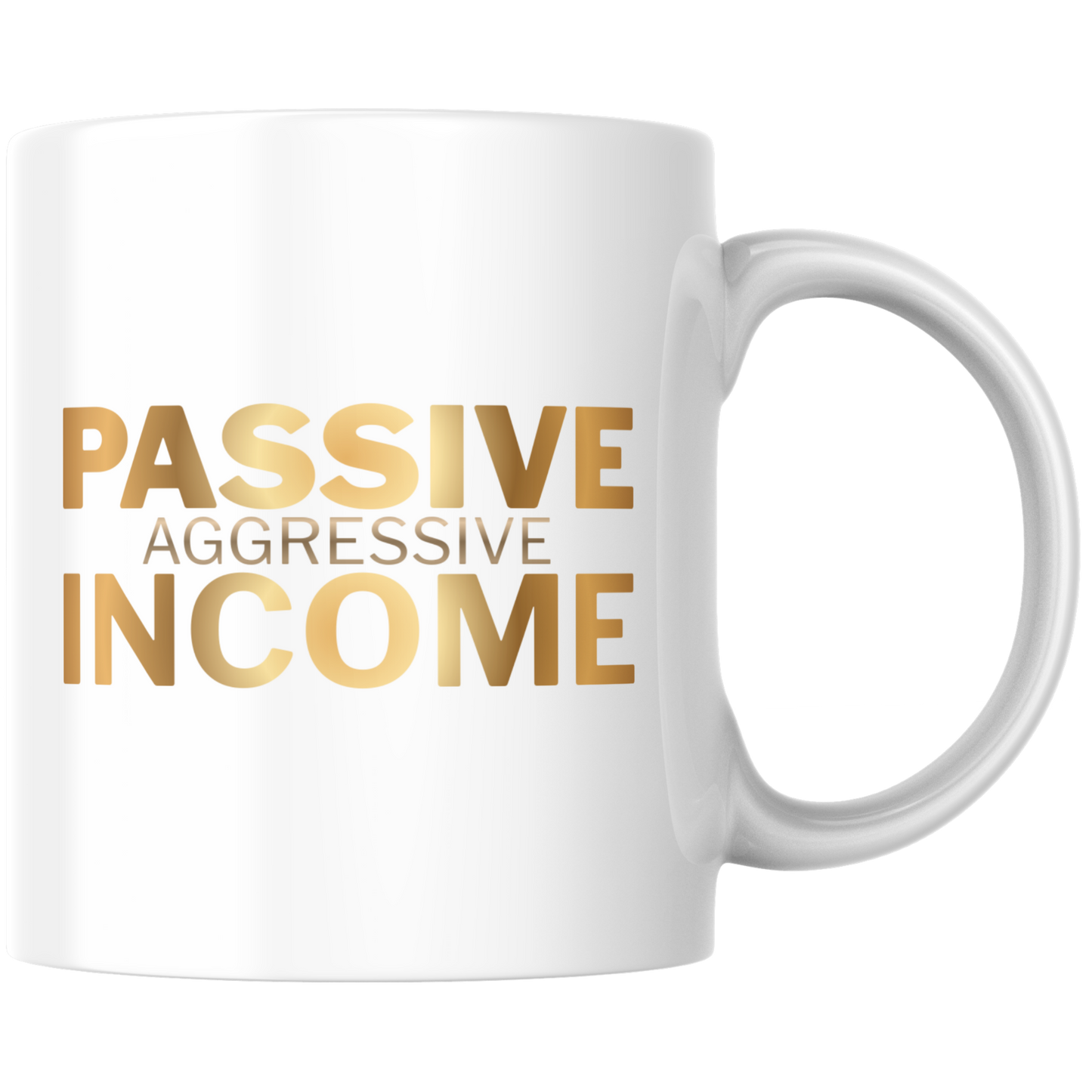 Passive Aggressive Income Kaffee Tasse