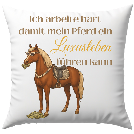 Ich Arbeite Hart Damit Mein Pferd Ein Luxusleben Führen KannIch Arbeite Hart Damit Mein Pferd Ein Luxusleben Führen Kann Deko Kissen