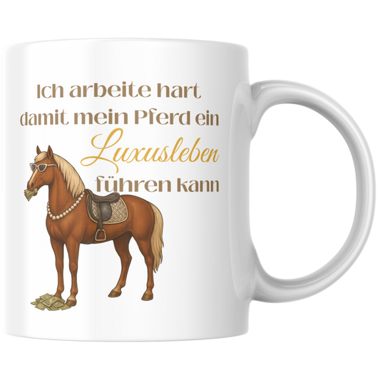 Ich Arbeite Hart Damit Mein Pferd Ein Luxusleben Führen Kann Kaffee Tasse