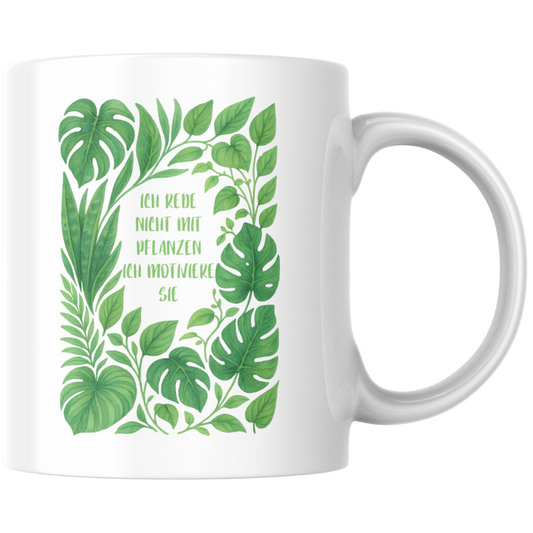 Ich Rede Nicht Mit Pflanzen Ich Motiviere Sie Kaffee Tasse