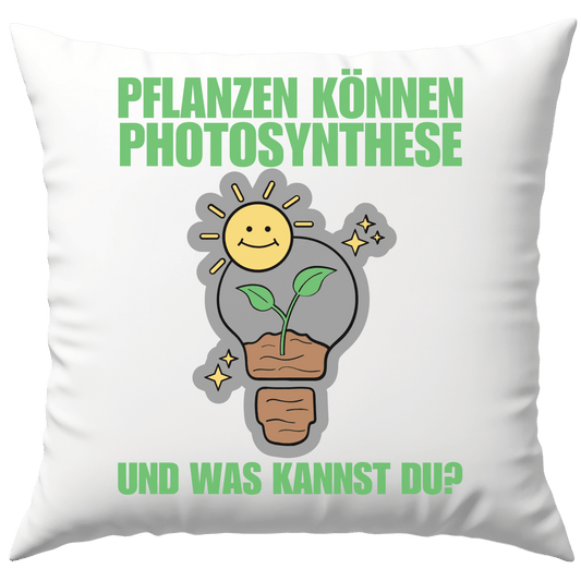 Pflanzen Können Photosynthese Und was Kannst Du? Fies Gemein Deko Kissen