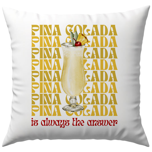 Pina Colada is Always The Answer Cocktail Deko Kissen