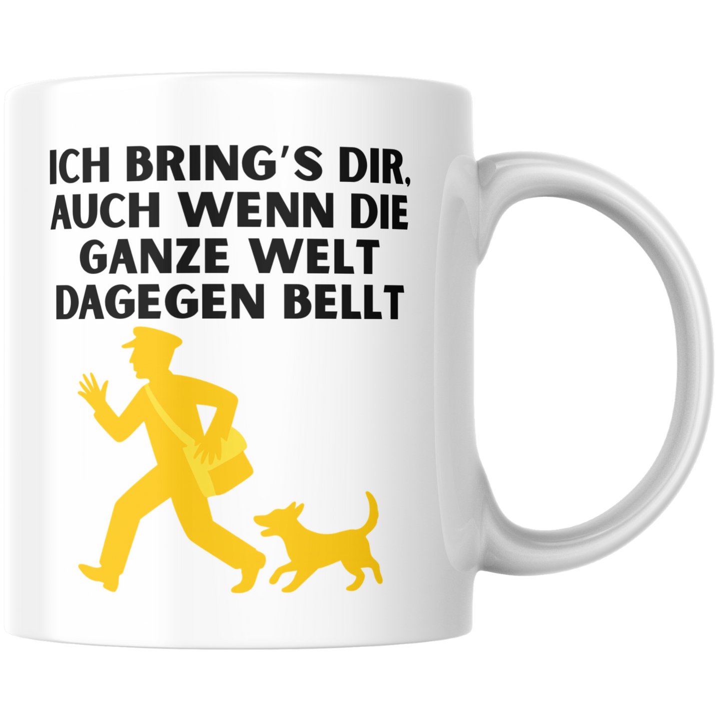Ich Brings Dir, Auch Wenn Die Ganze Welt Dagegen Bellt Postbote Post Kaffee Tasse