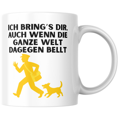 Ich Brings Dir, Auch Wenn Die Ganze Welt Dagegen Bellt Postbote Post Kaffee Tasse
