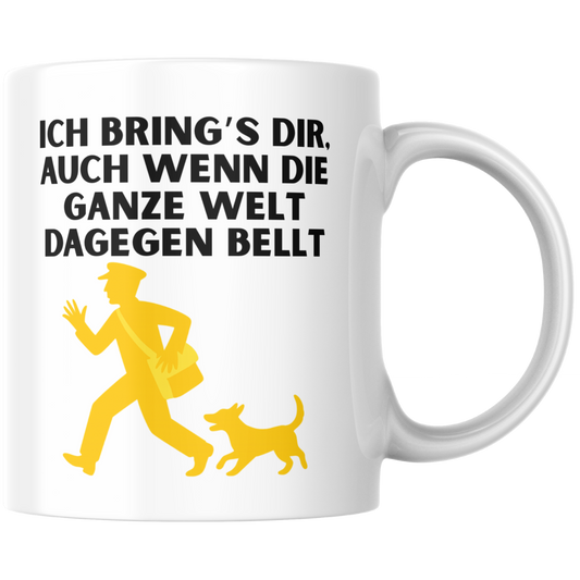 Ich Brings Dir, Auch Wenn Die Ganze Welt Dagegen Bellt Postbote Post Kaffee Tasse