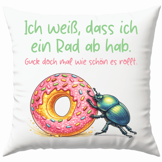 Ich Weiß Dass Ich Ein Rad Ab Hab Guck Doch Mal Wie Schön Es Rollt Deko Kissen