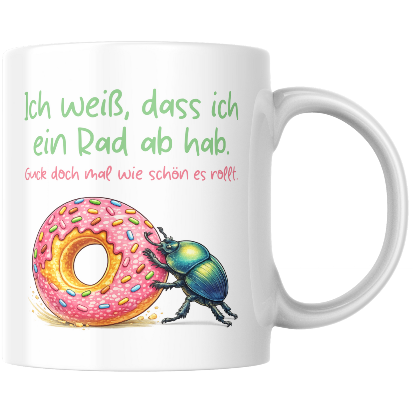 Ich Weiß Dass Ich Ein Rad Ab Hab Guck Doch Mal Wie Schön Es Rollt Kaffee Tasse