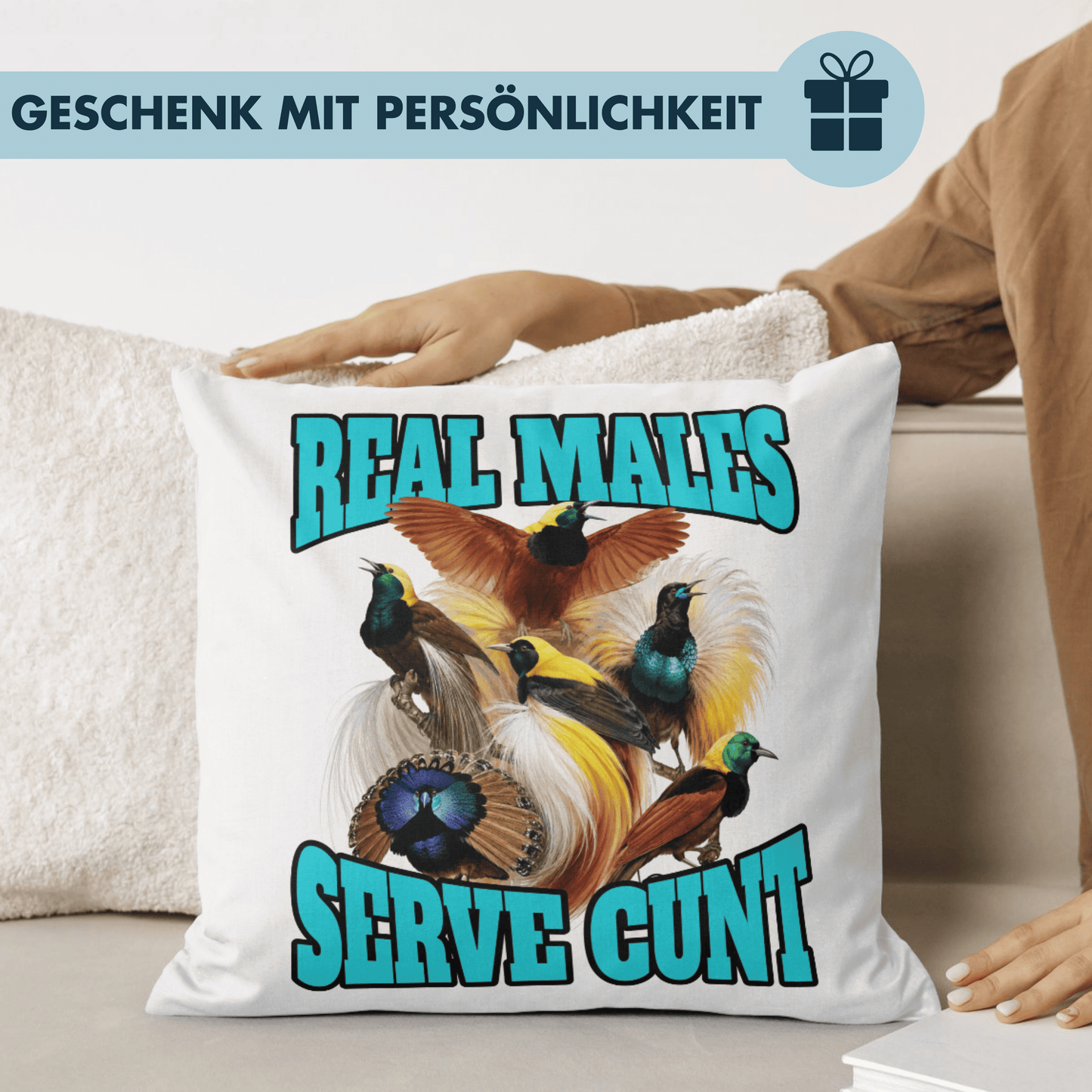 Real Males Serve Cunt Paradiesvogel Deko Kissen