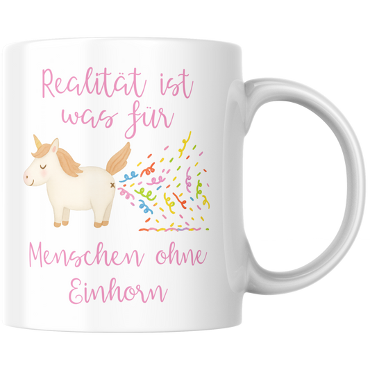 Realität Ist Was Für Menschen Ohne Einhorn Kaffee Tasse