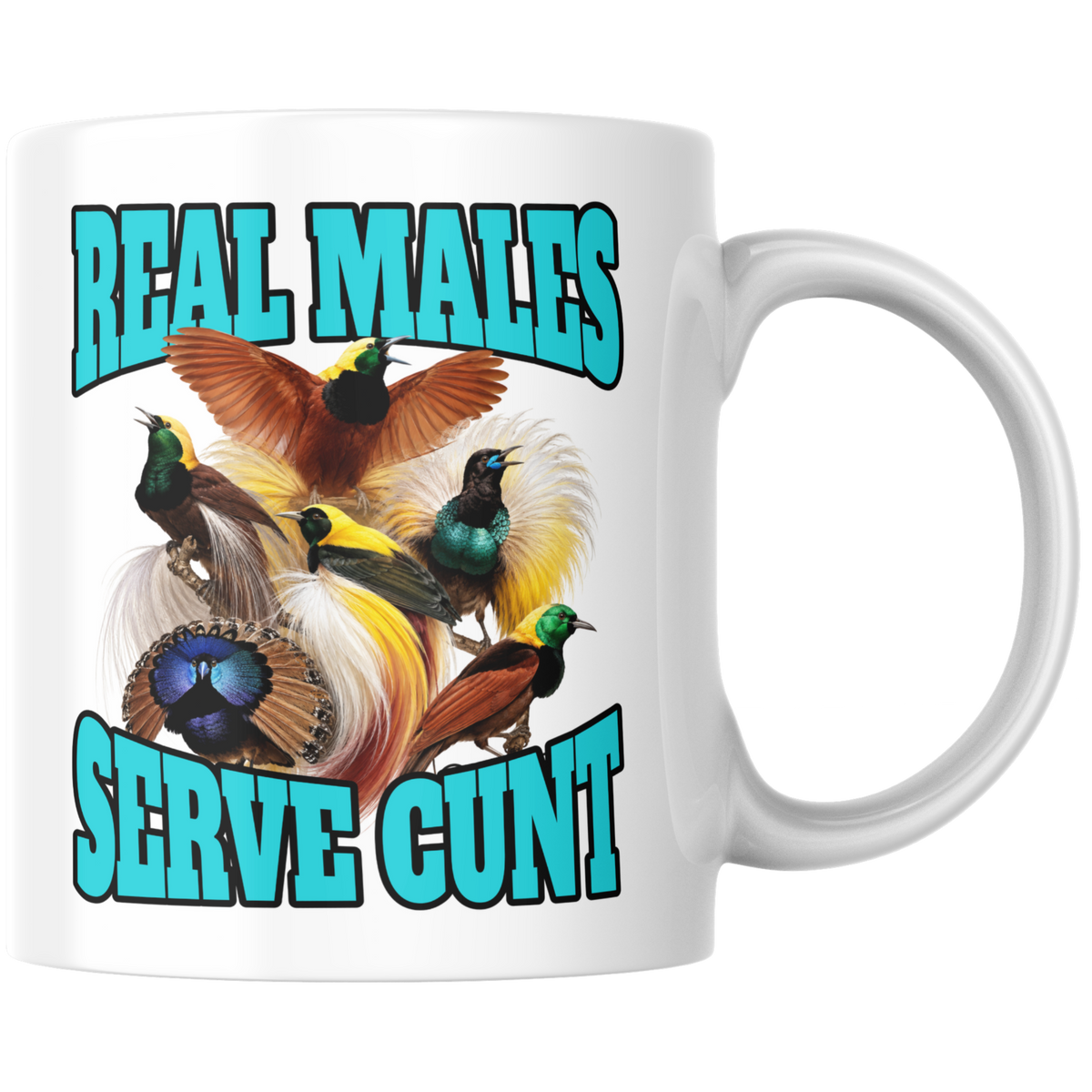 Real Males Serve Cunt Paradiesvogel Kaffee Tasse