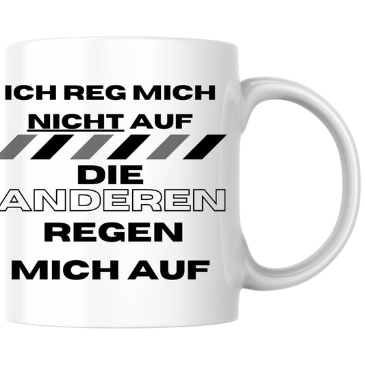 Ich Reg Mich Nicht Auf Die Anderen Regen Mich Auf Selbstironie Kaffee Tasse