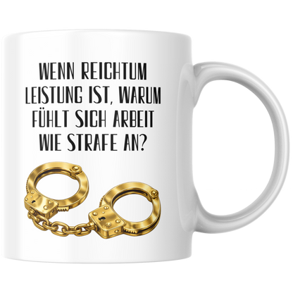Wenn Reichtum Leistung Ist Warum Fühlt Sich Arbeit Wie Strafe An? Kaffee Tasse