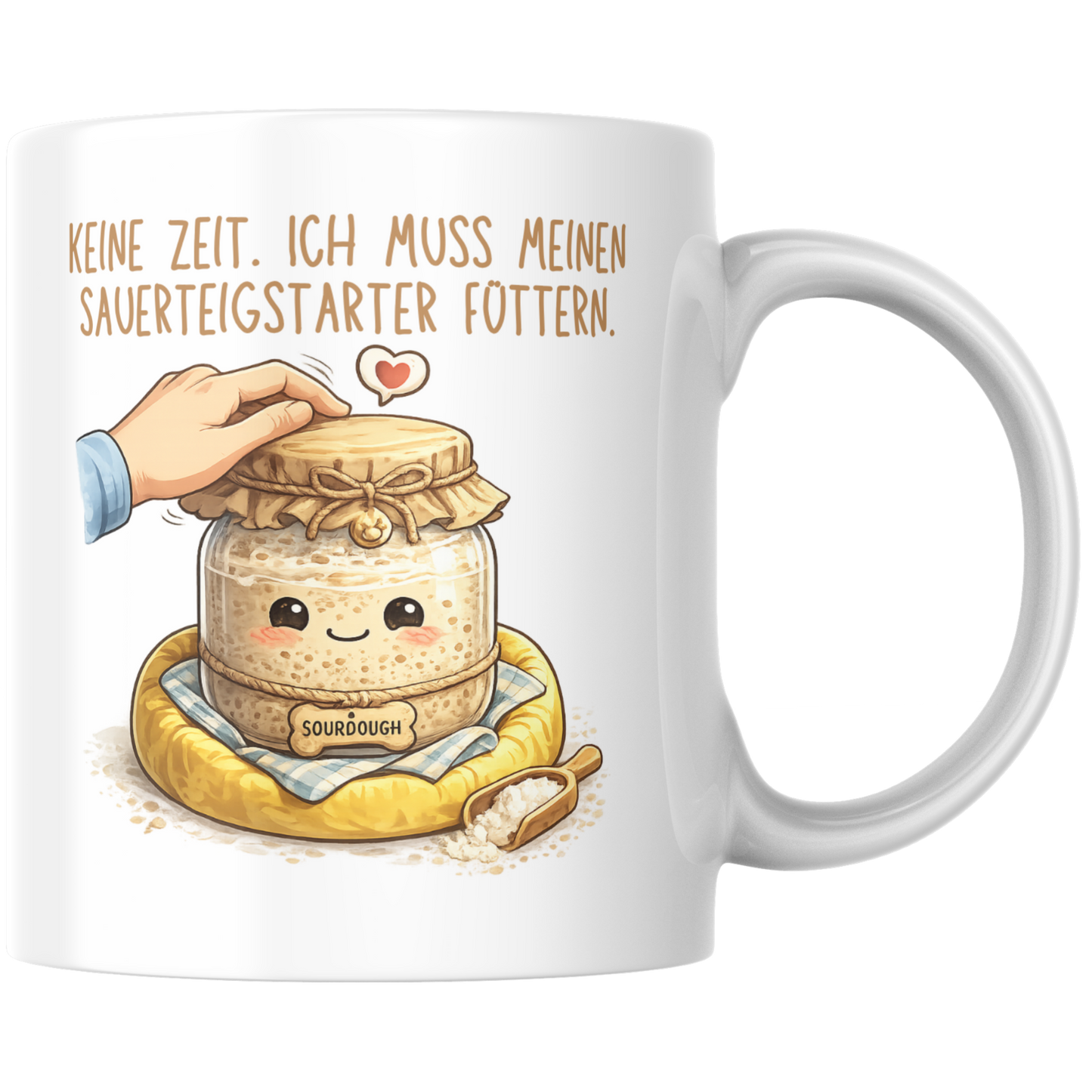 Keine Zeit Ich Muss Meinen Sauerteigstarter Füttern Brot Backen Kaffee Tasse