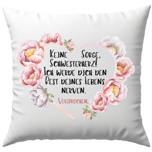 Keine Sorge Schwesterherz ich Werde Dich Den Rest Deines Lebens Nerven Versprochen Deko Kissen