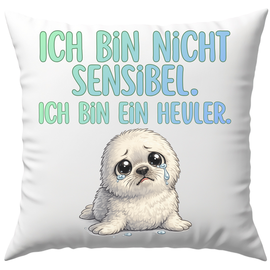 Ich Bin Nicht Sensibel Ich Bin Ein Heuler Robbe Deko Kissen