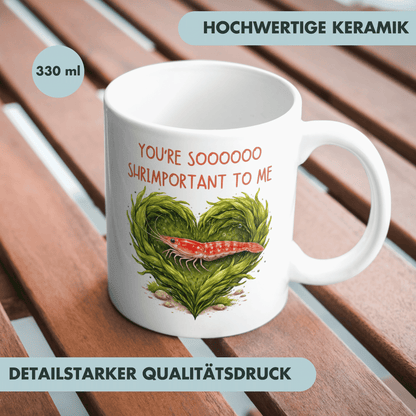 You're So Shrimportant To Me Liebe Kaffee Tasse