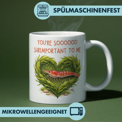 You're So Shrimportant To Me Liebe Kaffee Tasse