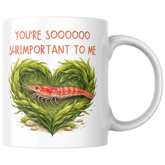 You're So Shrimportant To Me Liebe Kaffee Tasse