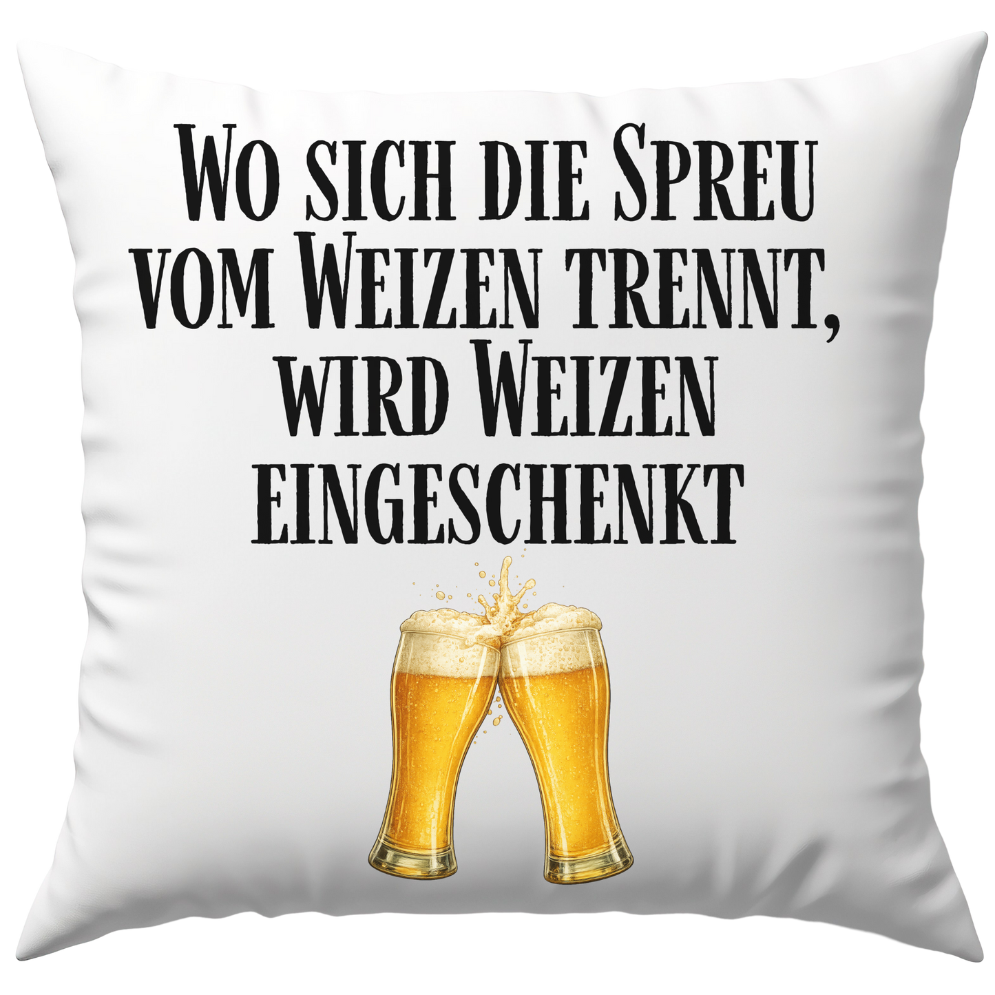 Wo Sich Die Spreu Vom Weizen Trennt Wird Weizen Eingeschenkt Bier Deko Kissen