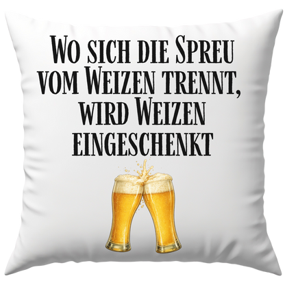 Wo Sich Die Spreu Vom Weizen Trennt Wird Weizen Eingeschenkt Bier Deko Kissen