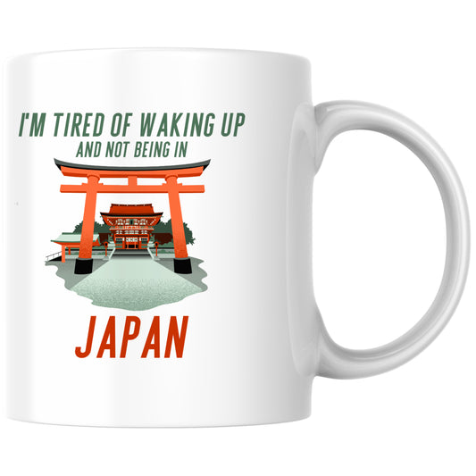 I'm Tired Of Waking Up And Not Being In Japan Kaffee Tasse