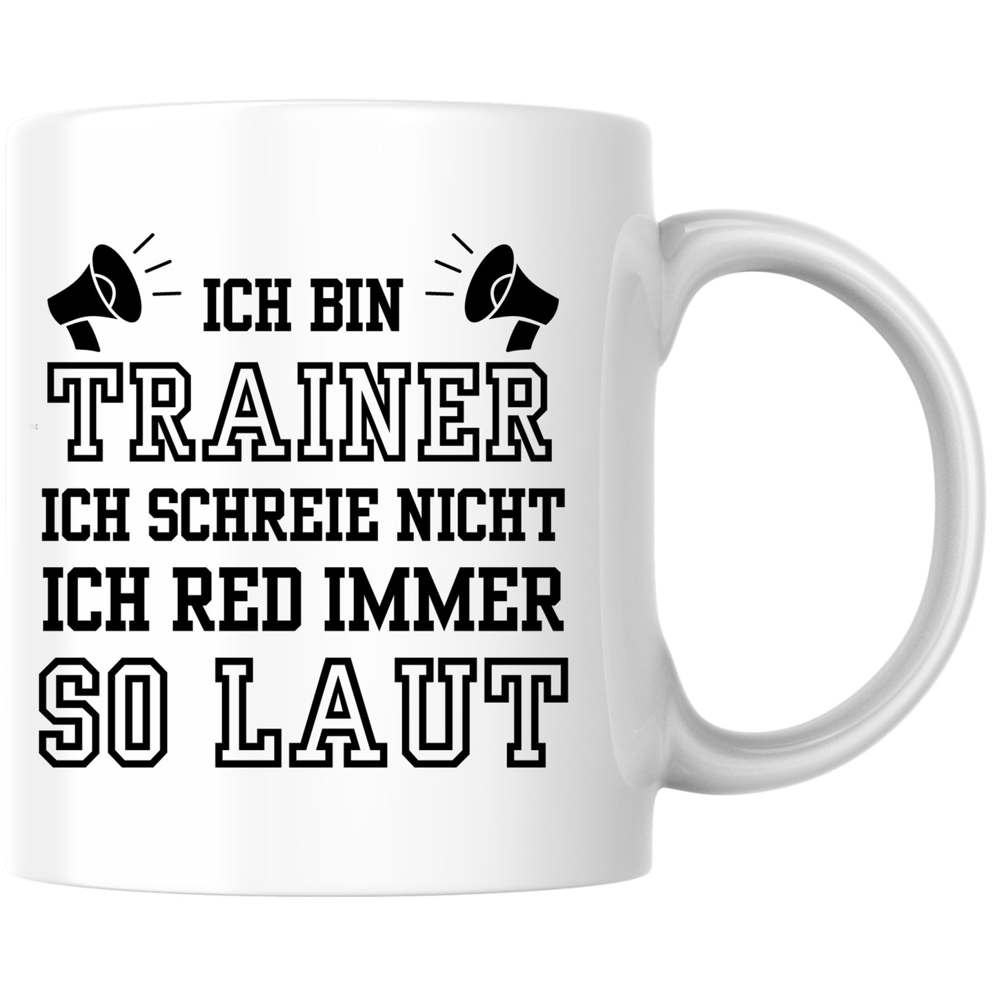 Ich Bin Trainer Ich Schreie Nicht Ich Red Immer So Laut Kaffee Tasse