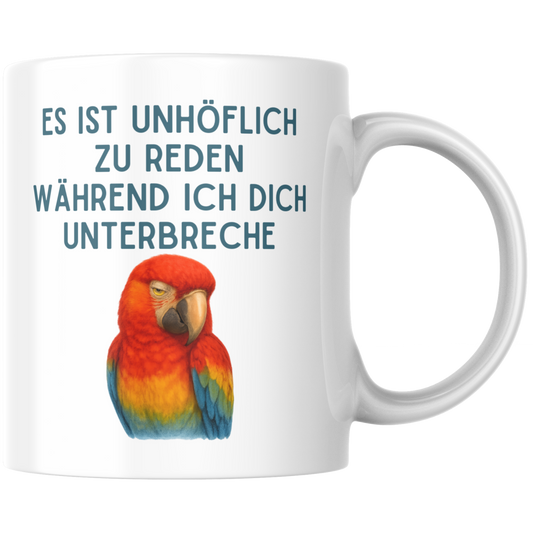 Es Ist Unhöflich Zu Reden Während Ich Dich Unterbreche Papagei Kaffee Tasse