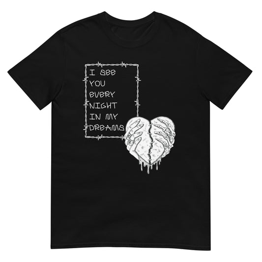 I see you every Night in my Dreams T-Shirt