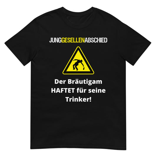 Der Bräutigam haftet für seine Trinker Junggesellenabschied JGA T-Shirt