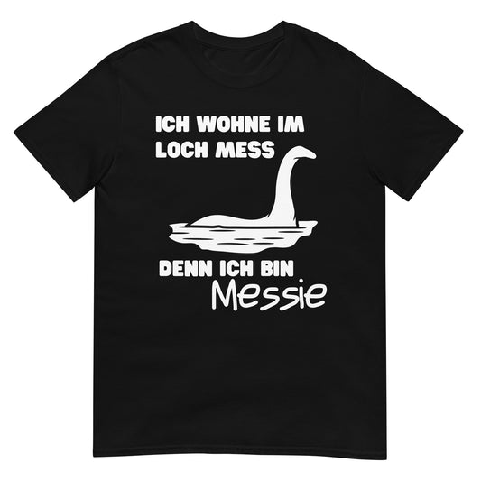 Ich lebe im Loch Mess denn ich bin Messie T-Shirt