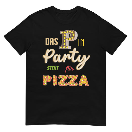 Das P in Party steht für Pizza T-Shirt