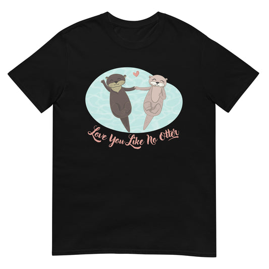 Love you like no Otter T-Shirt