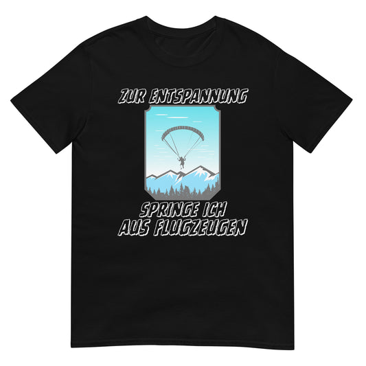 Zur Entspannung springe ich aus Flugzeugen Fallschirmspringer T-Shirt