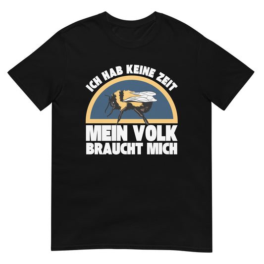 Ich hab keine Zeit mein Volk braucht mich Imker T-Shirt