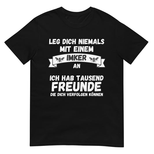 Leg dich nie mit einem Imker an ich hab tausend Freunde T-Shirt