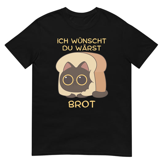 Ich wünscht du wärst Brot Katze T-Shirt